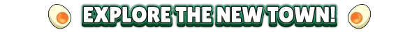 Explore a vast new town filled with quirky NPCs, hidden secrets, and plenty of fun activities.